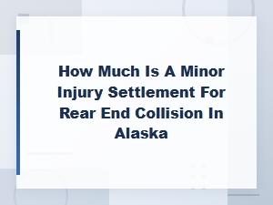 Alaska Rear-End Collision Minor Injury Settlements