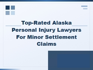Alaska Minor Injury Settlement Claim Amounts and Lawyers