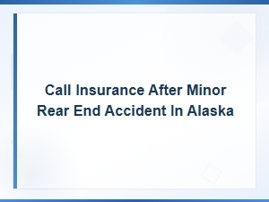 How to Call Insurance After a Minor Rear-End Accident in Alaska